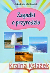 Zagadki o przyrodzie Maćkowiak Arkadiusz 9788371345302 Harmonia