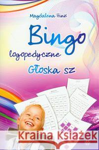 Bingo logopedyczne głoska sz Hinz Magdalena 9788371345333 Harmonia