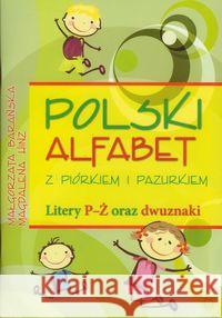 Polski alfabet z piórkiem i pazurkiem Litery P-Ż Barańska Małgorzata Hinz Magdalena 9788371345456 Harmonia