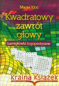 Kwadratowy zawrót głowy. Łamigłówki logopedyczne Kloc Maciej 9788371346101