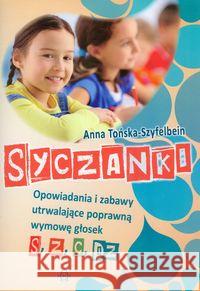 Syczanki. Opowiadania i zabawy utrwalające... Tońska-Szyfelbein Anna 9788371346149 Harmonia