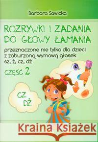 Rozrywki i zadania do głowy łamania...CZ,DŻ cz.2 Sawicka Barbara 9788371346408 Harmonia