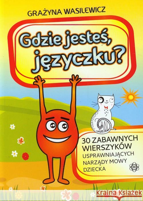 Gdzie jesteś, języczku? Wasilewicz Grażyna 9788371346453 Harmonia