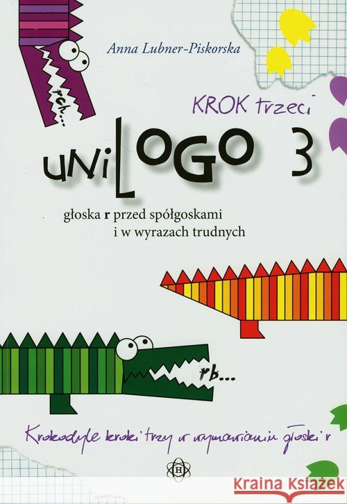 uniLOGO 3. Krok trzeci.Głoska r przed spółgłoskami Lubner-Piskorska Anna 9788371346798 Harmonia