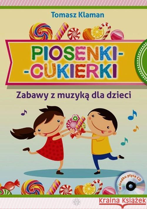 Piosenki cukierki. Zabawy z muzyką dla dzieci CD Klaman Tomasz 9788371347887 Harmonia