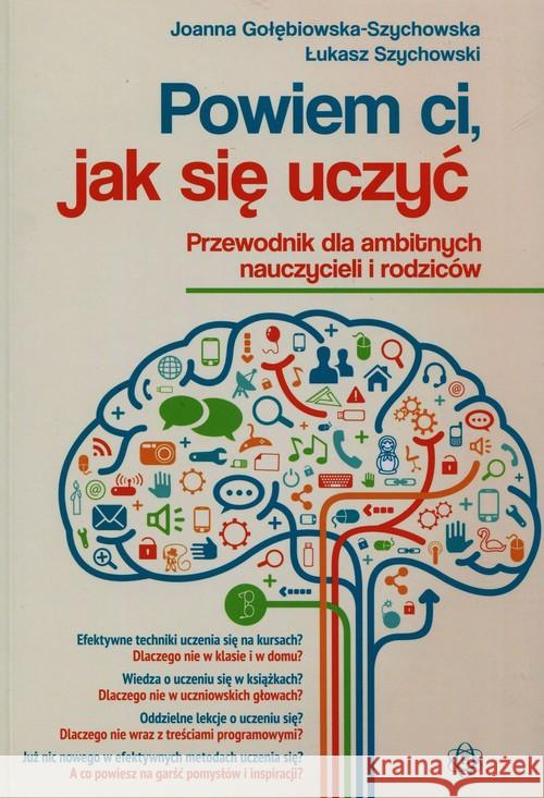 Powiem ci, jak się uczyć. Przewodnik dla ambitnych Gołębiowska-Szychowska Joanna Szychowski Łukasz 9788371348037 Harmonia