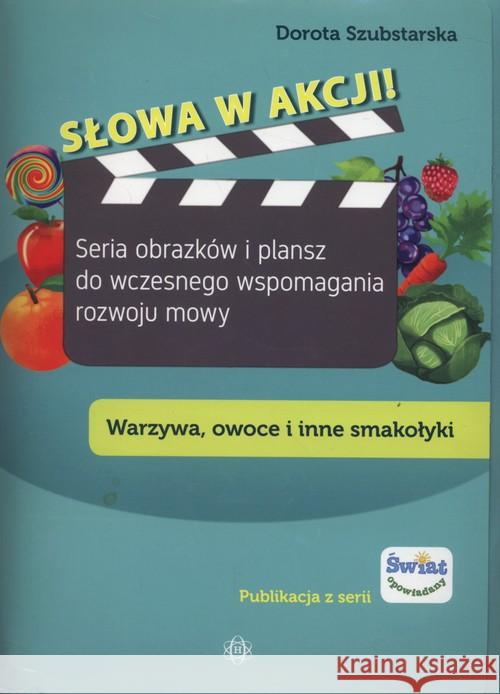 Słowa w akcji ! Warzywa, owoce i inne smakołyki Szubstarska Dorota 9788371348297 Harmonia