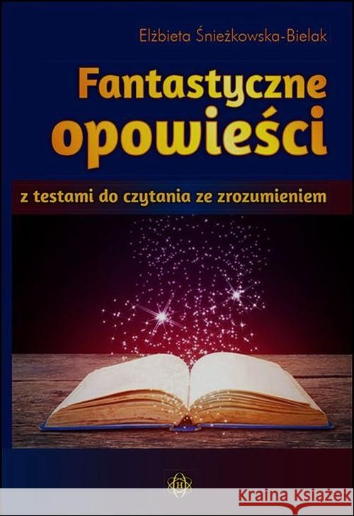 Fantastyczne opowieści z testami Śnieżkowska-Bielak Elżbieta 9788371348303 Harmonia