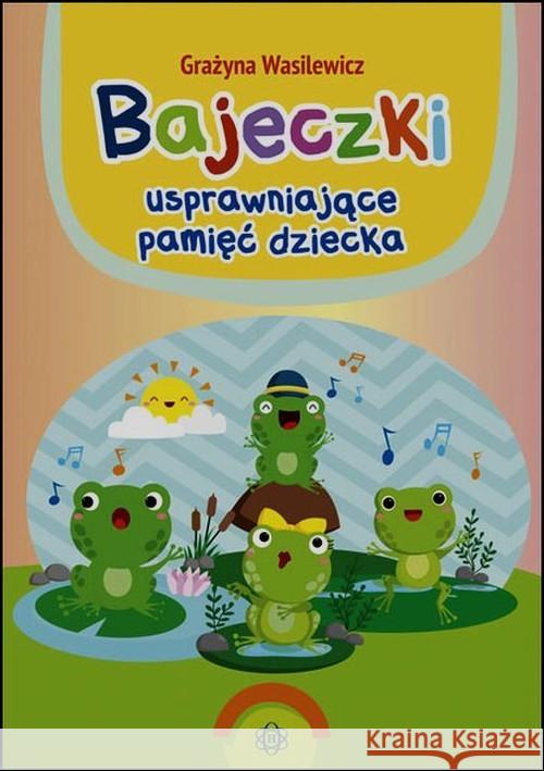 Bajeczki usprawniające pamięć dziecka Wasilewicz Grażyna 9788371348556 Harmonia