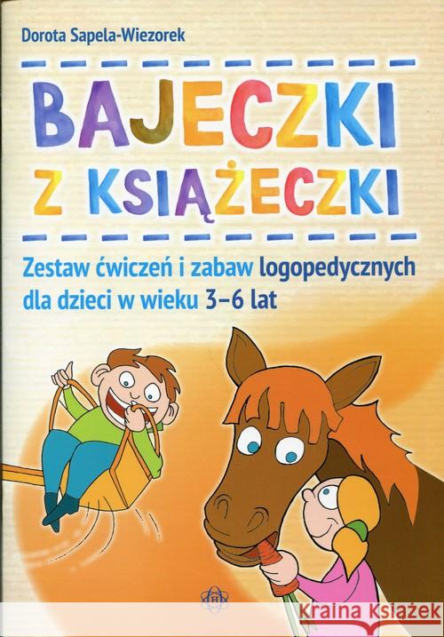 Bajeczki z Książeczki. Zestaw ćw. i zabaw logoped. Sapela-Wiezorek Dorota 9788371348563 Harmonia