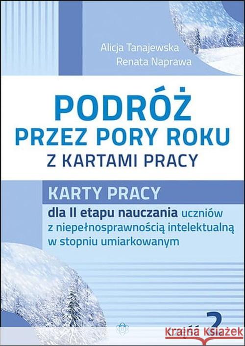 Podróż przez pory roku z kartami pracy. Część 2 Tanajewska Alicja Naprawa Renata 9788371349324 Harmonia