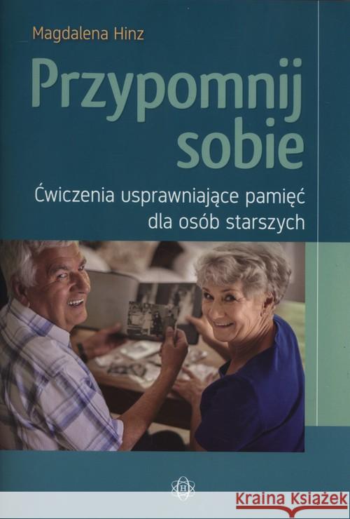 Przypomnij sobie. Ćwiczenia usprawniające pamięć.. Hinz Magdalena 9788371349553 Harmonia