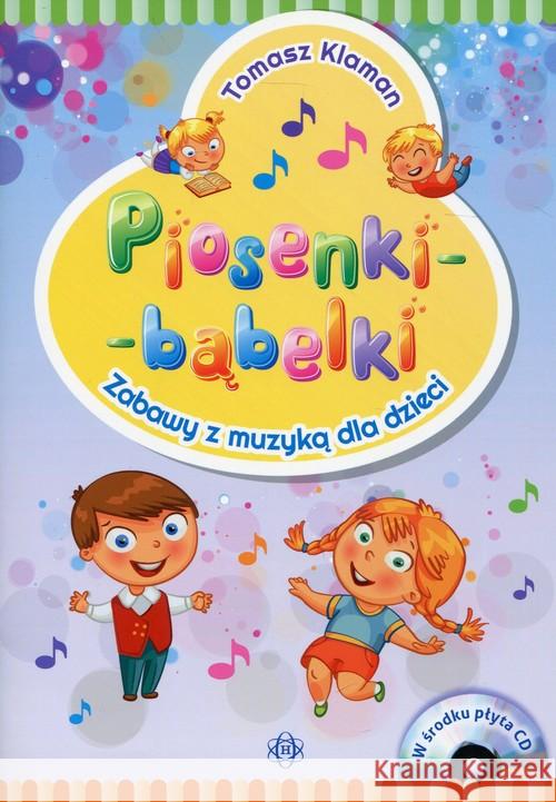 Piosenki - bąbelki. Zabawy z muzyką dla dzieci +CD Klaman Tomasz 9788371349577 Harmonia