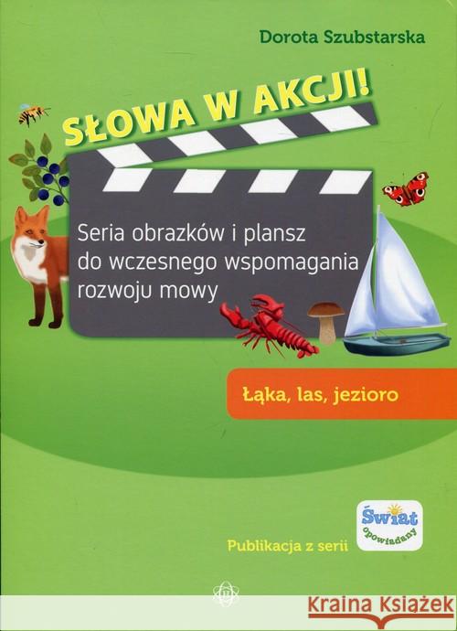 Słowa w akcji! Łąka, las, jezioro Szubstarska Dorota 9788371349744 Harmonia