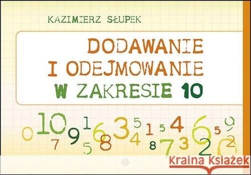 Dodawanie i odejmowanie w zakresie 10 Słupek Kazimierz 9788371349959 Harmonia