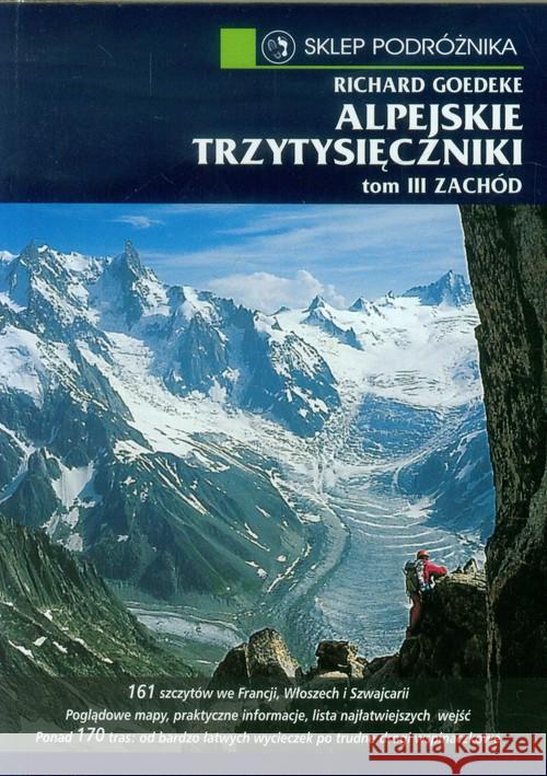 Alpejskie trzytysięczniki tom 3 Zachód Goedeke Richard 9788371360558 Sklep Podróżnika