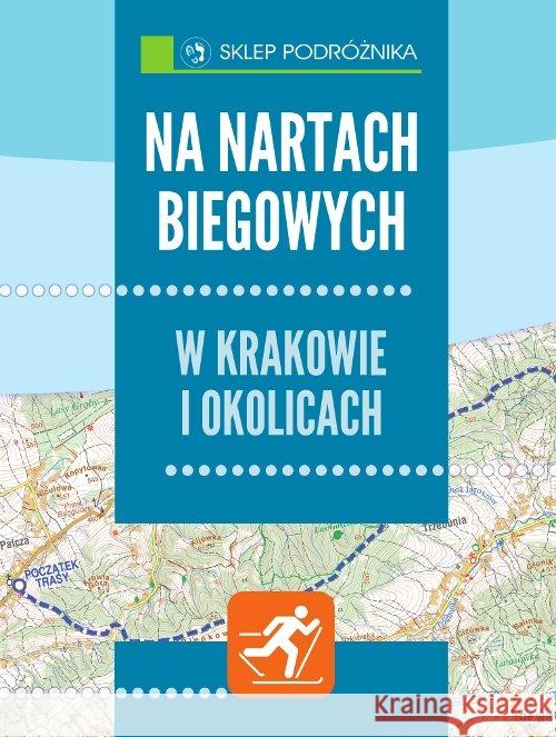 Na nartach biegowych w Krakowie i okolicach Franaszek Michał 9788371361111 Sklep Podróżnika