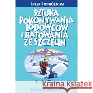 Sztuka pokonywania lodowców i ratowania ze szczelin TYSON ANDY & CLELLAND MIKE 9788371362613