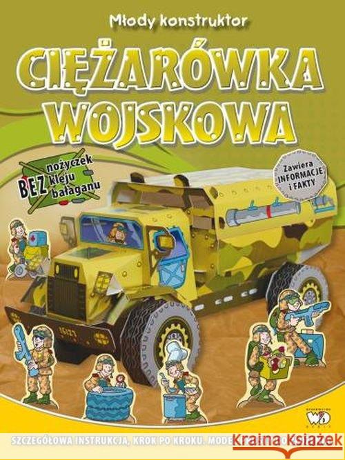 Młody Konstruktor. Ciężarówka Wojskowa DEBIT  9788371679711 Debit