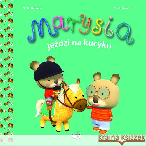 Marysia jeździ na kucyku Berkane Nadia 9788371679940 Debit