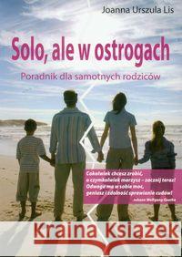 Solo, ale w ostrogach. Por. dla samot. rodziców Lis Joanna Urszula 9788371732768 Wydawnictwo Pedagogiczne ZNP