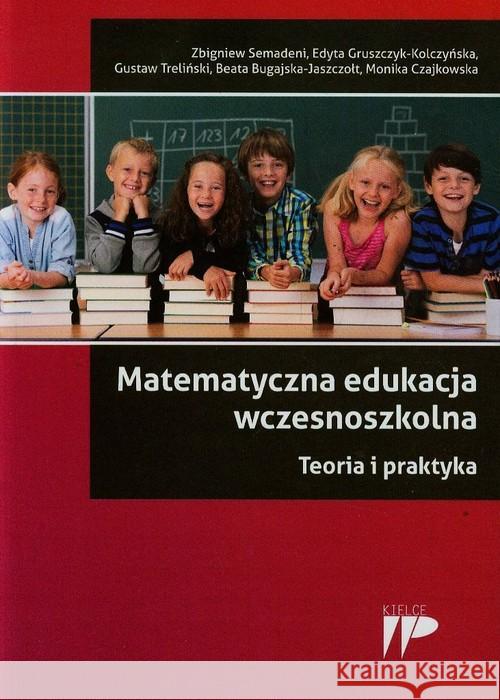 Matematyczna edukacja wczesnoszkolna Semadeni Zbigniew Gruszczyk-Kolczyńska Edyta Treliński Gustaw 9788371733093 Wydawnictwo Pedagogiczne ZNP