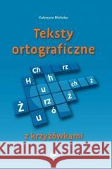 Teksty ortograficzne z krzyżówkami Katarzyna Michalec 9788371733581
