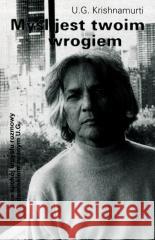 Myśl jest twoim wrogiem U.G. Krishnamurti 9788371910944