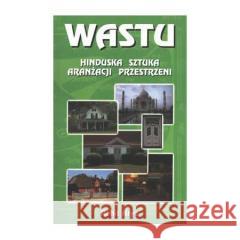 WASTU - Hinduska sztuka aranżacji przestrzeni Rohit Arya 9788371910959