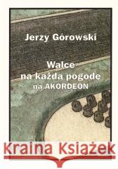  Walce na każdą pogodę na akordeon Jerzy Górowski 9788372152527