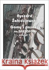 Gamy i pasaże na saksofon. Zeszyt 1 Ryszard Żołędziewski 9788372157065
