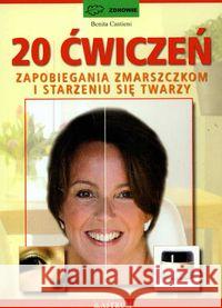 20 ćwiczeń zapobiegania zmarszczkom... Cantieni Benita 9788372491701 Astrum