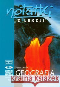 Notatki z Lekcji Geografii część 1 geog. fiz OMEGA Kozioł Tomasz 9788372673558 Omega