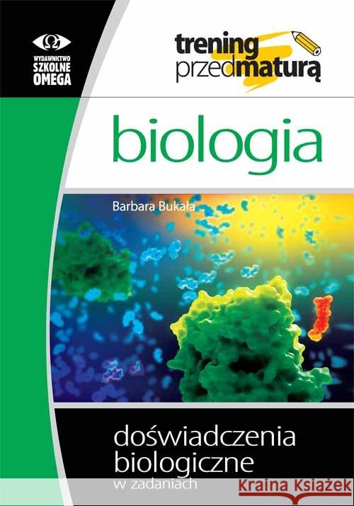 Trening Matura - Biologia Doświadczenia OMEGA Bukała Barbara 9788372676535 Omega