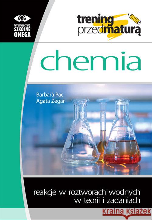 Reakcje w roztworach wodnych w teorii i zadaniach Pac Barbara Zegar Agata 9788372677600 Omega