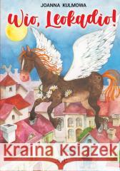 Wio. Leokadio! Joanna Kulmowa 9788372724458