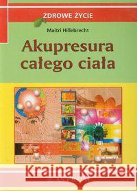 Akupresura całego ciała Hillebrecht Maitri 9788372770608