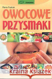 Owocowe przysmaki Frydryk Marta 9788372771728 Astrum