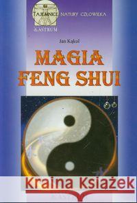 Magia feng shui Kąkol Jan 9788372772862 Astrum