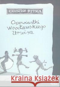 Opowiastki wrocławskiego urwisa Rytka Krzysztof 9788372773197