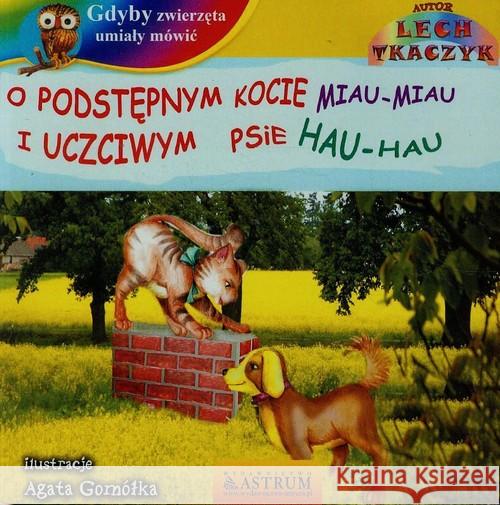 O podstępnym kocie miau miau i uczciwym psie +CD Tkaczyk Lech 9788372773326 Astrum