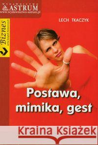 Postawa, mimika, gest Tkaczyk Lech 9788372773555 Astrum