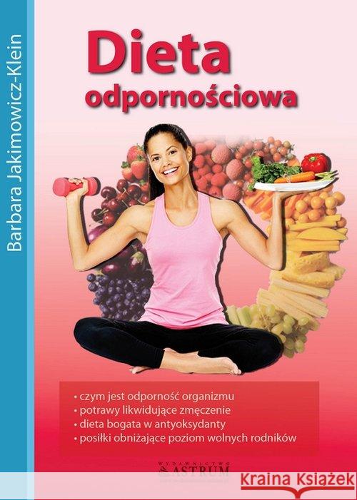 Dieta Odpornościowa w.2014 Jakimowicz-Klein Barbara 9788372776990 Astrum