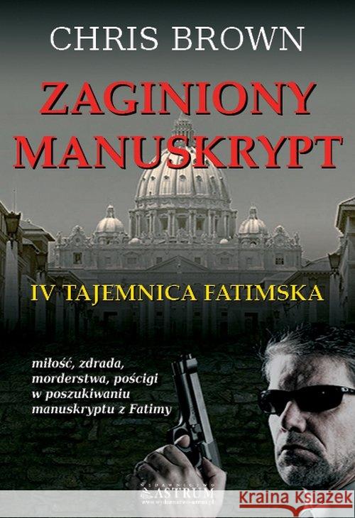 Zaginiony manuskrypt. IV tajemnica fatimska Brown Chris 9788372777478 Astrum