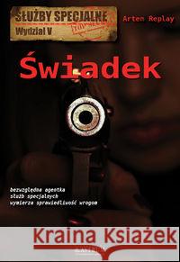 Świadek. Służby specjalne. Wydział V Replay Artem 9788372777508 Astrum