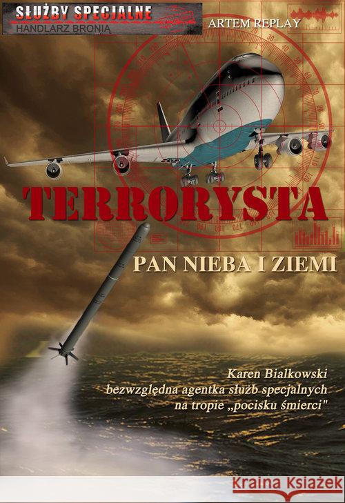 Terrorysta. Pan nieba i ziemi. Replay Artem 9788372777522 Astrum