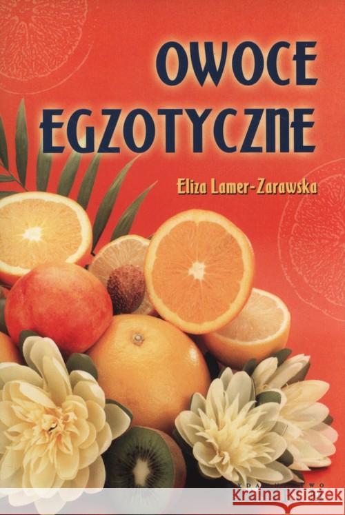Owoce egzotyczne Lamer-Zarawska Eliza 9788372777744 Astrum