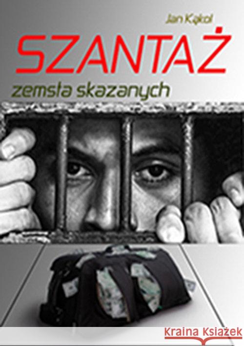 Szantaż. Zemsta skazanych Kąkol Jan 9788372778031 Astrum