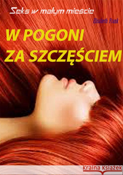 Seks w małym mieście. W pogoni za szczęściem Frank Elizabeth 9788372778093