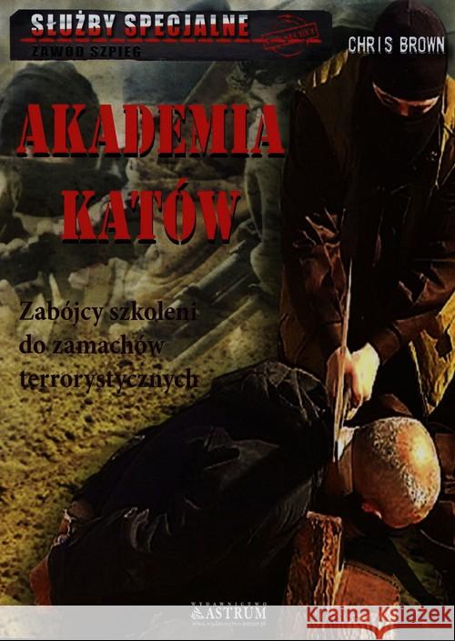 Służby specjalne.Akademia Katów Brown Chris 9788372778796 Astrum
